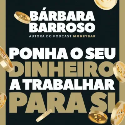 Ponha o Seu Dinheiro a Trabalhar para Si de Bárbara Barroso